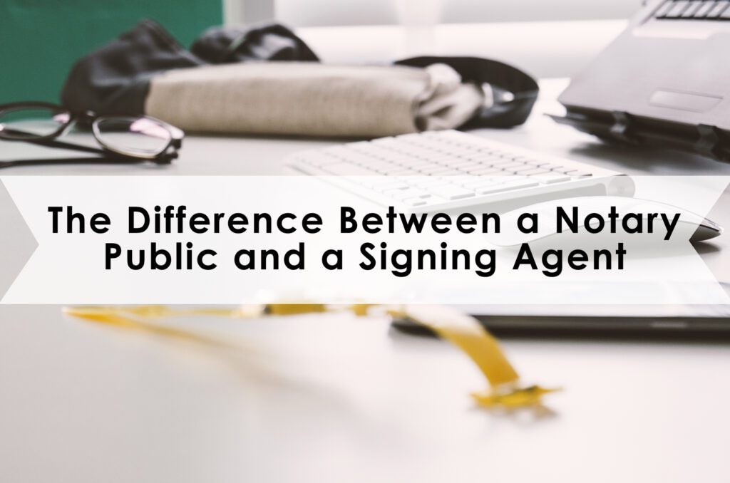 Attorney State vs the Notary Signing Agent: All You Need to Know