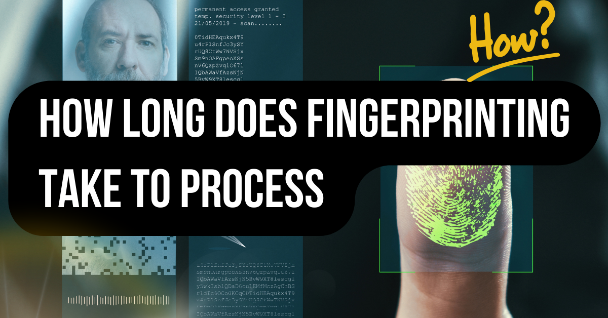 How Long Does It Take for Fingerprints to Come Back? Fingerprinting Process