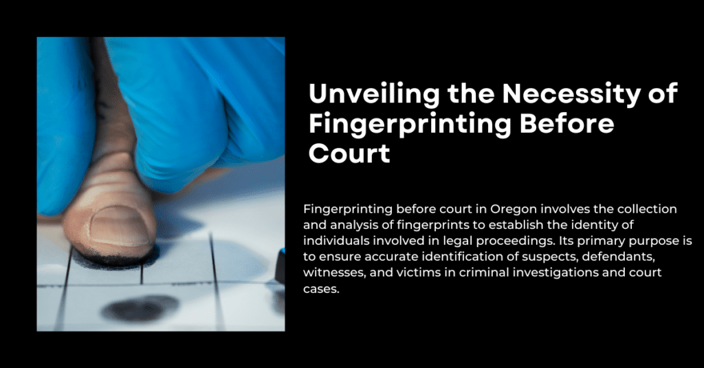 Unveiling the Necessity of Fingerprinting Before Court