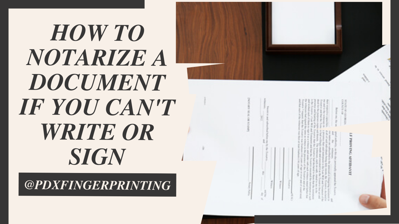 how-to-notarize-a-document-if-you-can-t-write-or-sign-a-comprehensive