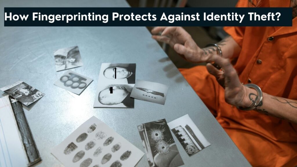 How Fingerprinting Protects Against Identity Theft