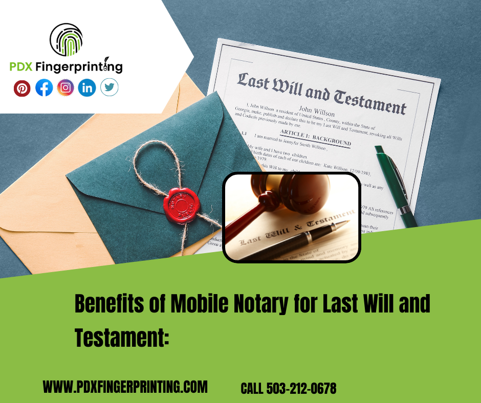 Benefits of Mobile Notary for Last Will and Testament